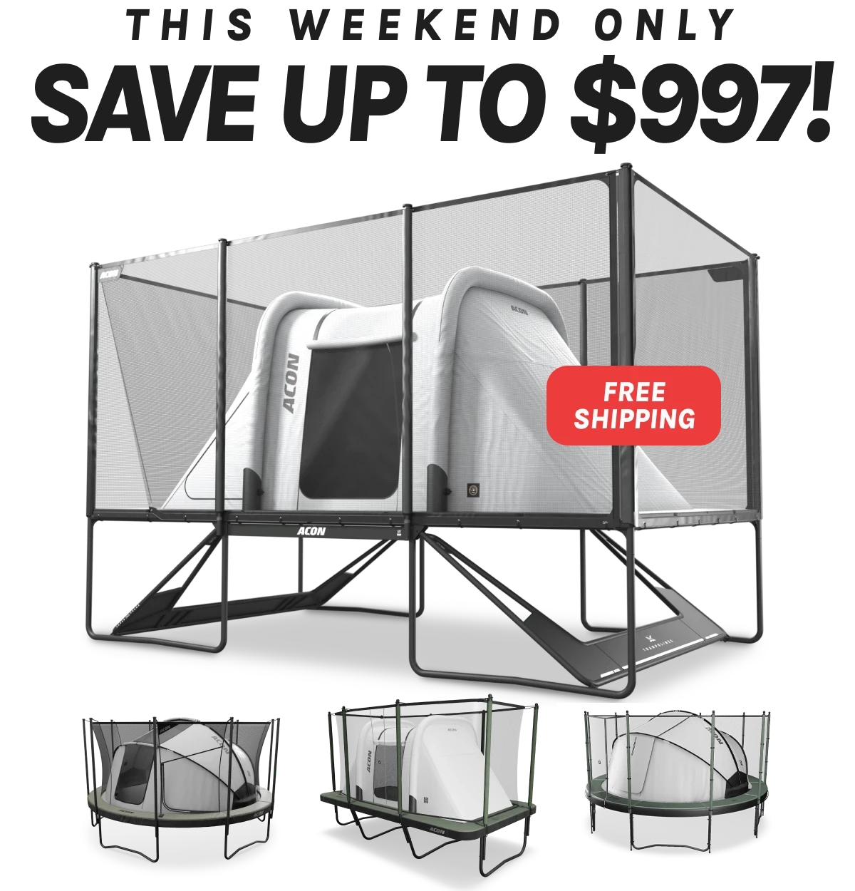 Rectangular and round Acon trampolines with trampoline tents, and text This weekend only, save up to $997! Free Shipping.